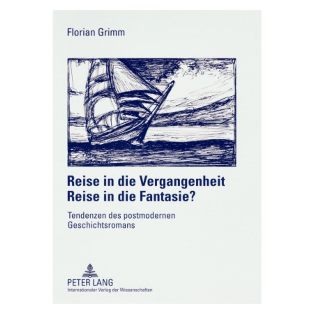 Peter Lang Reise in die Vergangenheit - Reise in die Fantasie? (Deutsch, Softcover, Florian Grimm) (8672554)