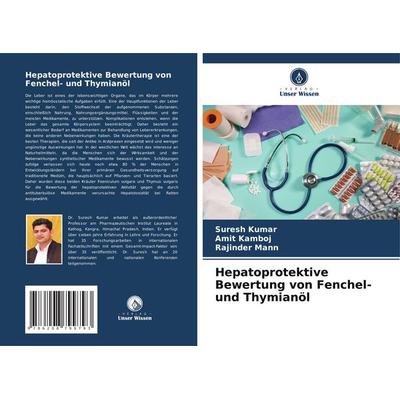 Hepatoprotektive Bewertung von Fenchel- und Thymianöl, Taschenbuch von Suresh Kumar,Amit Kamboj,Rajinder Mann, Verlag Unser Wissen, 978-620-8-79979-3
