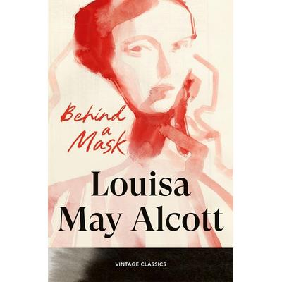 Behind a Mask, Taschenbuch von Louisa May Alcott, Vermilion, 978-1-5299-8136-0