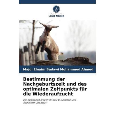 Bestimmung der Nachgeburtszeit und des optimalen Zeitpunkts für die Wiederaufzucht, Taschenbuch von Majdi Elnaim Badawi Mohammed Ahmed, Verlag Unser