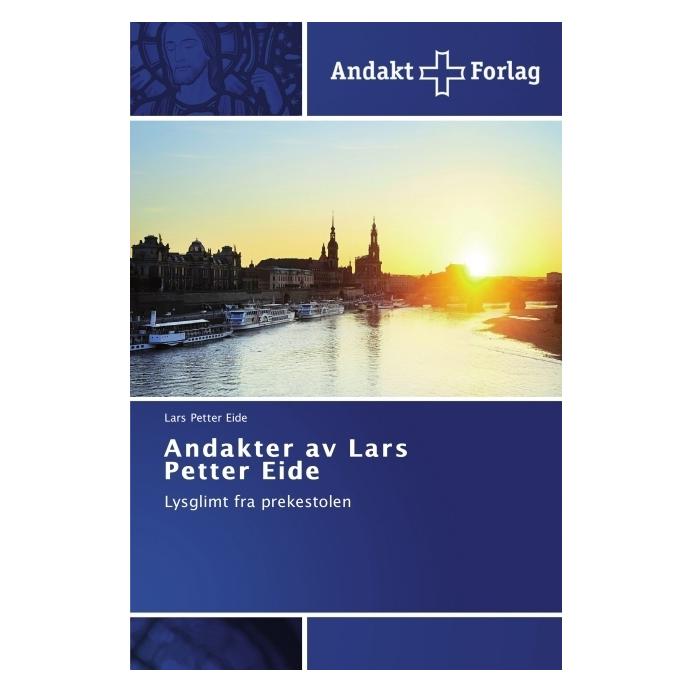 Andakt Forlag Andakter av Lars Petter Eide (Norwegisch, Softcover, Lars Petter Eide) (55571876)
