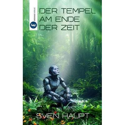 Der Tempel am Ende der Zeit, Taschenbuch von Sven Haupt, Eridanus Verlag, 978-3-946348-59-7