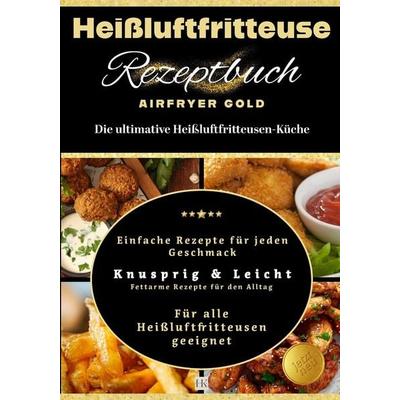 Heißluftfritteuse Rezeptbuch, Taschenbuch von HK Design, Independently Published