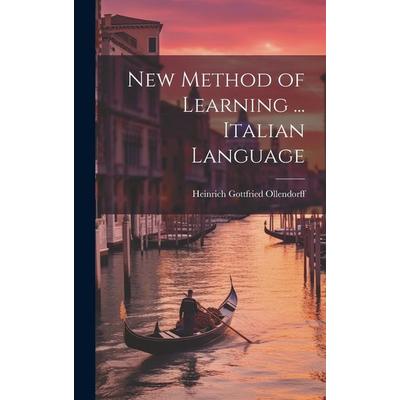 New Method of Learning ... Italian Language, Gebundene Ausgabe von Heinrich Gottfried Ollendorff, Creative Media Partners, LLC, 978-1-02-034226-4
