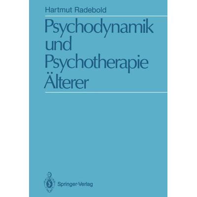 Psychodynamik und Psychotherapie Älterer, Taschenbuch von Hartmut Radebold, Springer Berlin, 978-3-642-77070-8