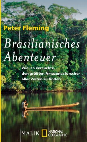 Peter Fleming - Brasilianisches Abenteuer: Wie ich versuchte, den größten Amazonasforscher der Welt zu finden - Preis vom 10.10.2026 11:48:34 h