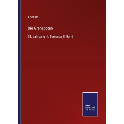 Die Grenzboten, Taschenbuch von Anonym, BoD - Books on Demand, 978-3-7525-9746-2