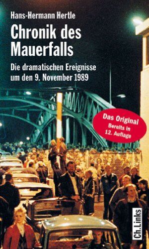 Hans-Hermann Hertle - Chronik des Mauerfalls - Die dramatischen Ereignisse um den 9. November 1989 - Preis vom 11.10.2026 03:10:56 h