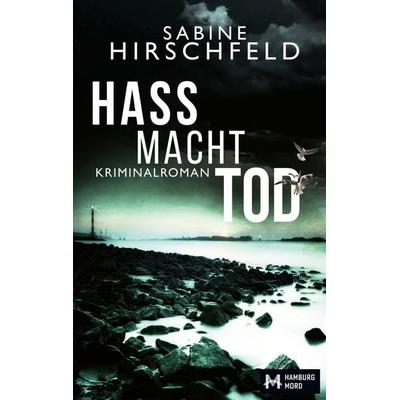 Hass Macht Tod, Taschenbuch von Sabine Hirschfeld, BoD – Books on Demand, 978-3-7597-0744-4