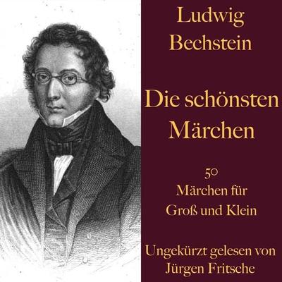 Ludwig Bechstein: Die schönsten Märchen - Ludwig Bechstein, Audio, 9783955975586