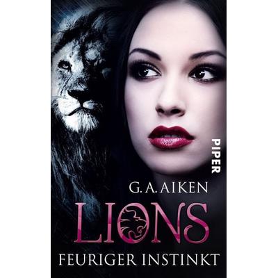 Feuriger Instinkt / Lions Bd.2, Taschenbuch von G. A. Aiken, Piper