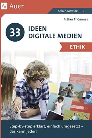 Arthur Thömmes - 33 Ideen Digitale Medien Ethik: step-by-step erklärt, einfach umgesetzt - das kann jeder! (5. bis 13. Klasse) - Preis vom 14.10.2026 23:07:16 h