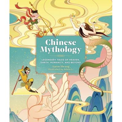 Chinese Mythology, Gebundene Ausgabe von Aaron Hwang, Workman, 978-0-7624-8776-9