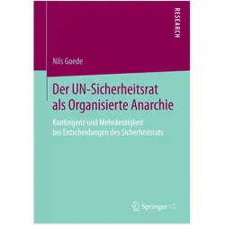 Der UN-Sicherheitsrat als Organisierte Anarchie, Fachbücher von Nils Goede