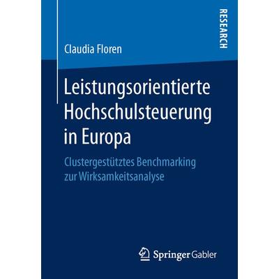 Leistungsorientierte Hochschulsteuerung in Europa, Taschenbuch von Claudia Floren, Springer Fachmedien Wiesbaden GmbH, 978-3-658-15960-3