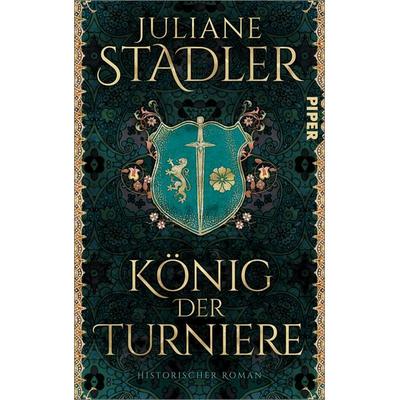 König der Turniere, Gebundene Ausgabe von Juliane Stadler, Piper