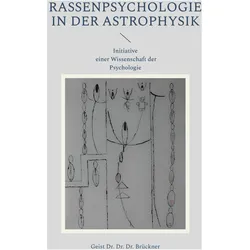 Rassenpsychologie in der Astrophysik, Ratgeber von Brückner, Geist, Geist Dr Dr Dr Brückner, Geist Dr. Dr. Dr. Medikus Gabriel Brückner, Geist Brückner