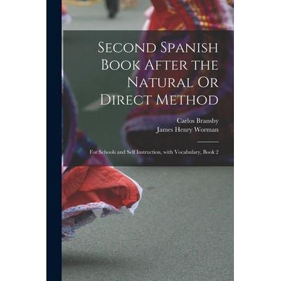 Second Spanish Book After the Natural Or Direct Method, Taschenbuch von James Henry Worman,Carlos Bransby, Creative Media Partners, LLC,