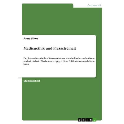 Medienethik und Pressefreiheit, Taschenbuch von Anna Sliwa, GRIN, 978-3-640-16825-5