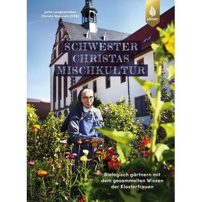 Schwester Christas Mischkultur, Gebundene Ausgabe von Jutta Langheineken,Schwester Christa Weinrich, Verlag Eugen Ulmer, 978-3-8186-1832-2