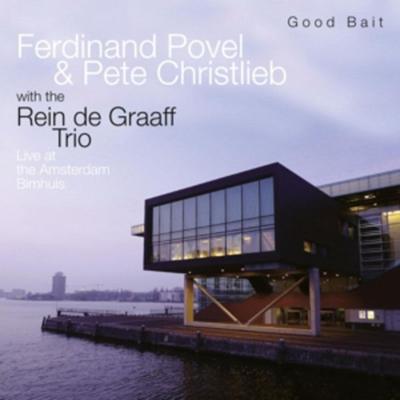 Good Bait-Live at the Amsterdam Bimhuis - Ferdinand Povel,Pete Christlieb,Rein de Graa, CD