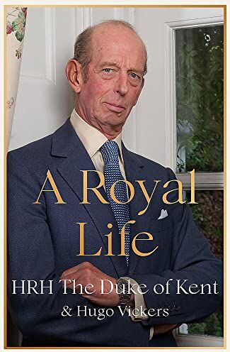 Kent, HRH The Duke of - A Royal Life - Preis vom 09.10.2026 07:28:09 h