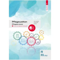 Pflegewelten - Pflegeprozess PA/PFA (1. ABJ.), Fachbücher von Gabriela Polleross, Isabella Klotz, Sonja Hackner