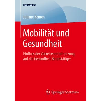 Mobilität und Gesundheit, Taschenbuch von Juliane Kemen, Springer Fachmedien Wiesbaden GmbH, 978-3-658-13593-5