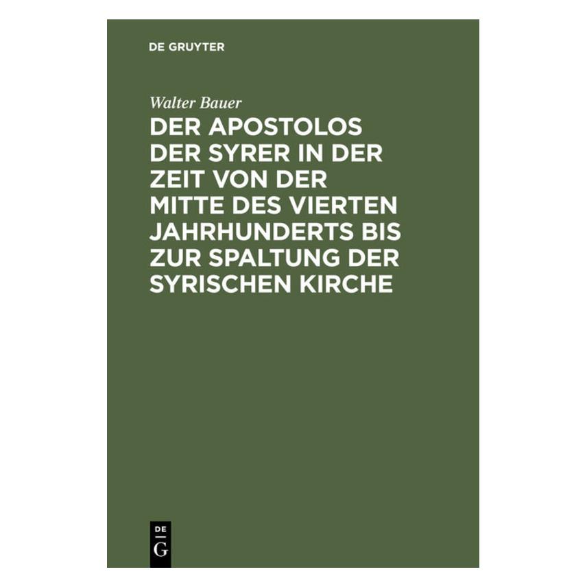 De Gruyter Bauer:Der Apostolos der Syrer in der Ze (Deutsch, Hardcover, Walter Bauer) (67776771)