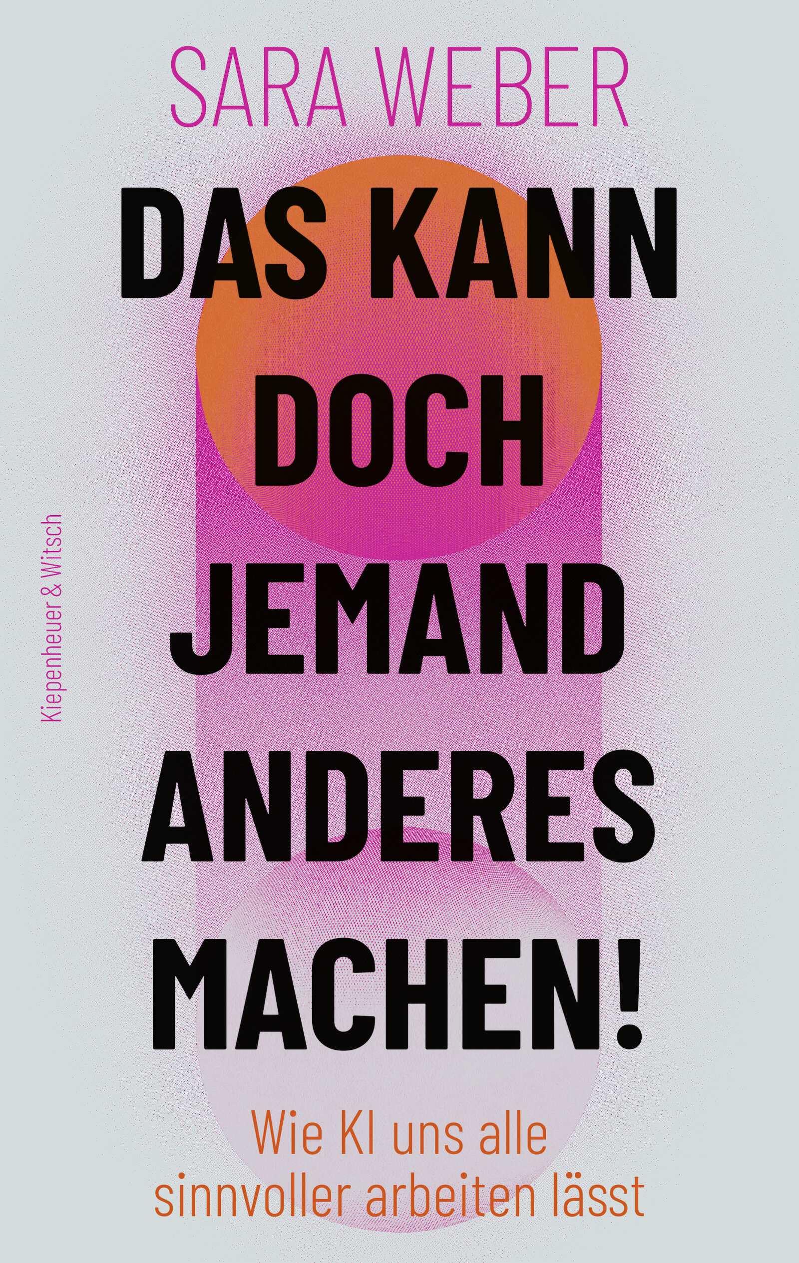 Sara Weber - Das kann doch jemand anderes machen!: Wie KI uns alle sinnvoller arbeiten lässt - Preis vom 16.10.2026 11:41:07 h