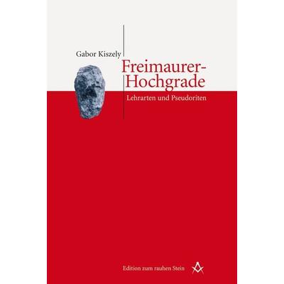 Freimaurer-Hochgrade, Gebundene Ausgabe von Gabor Kiszely, Studien Verlag, 978-3-7065-4679-9