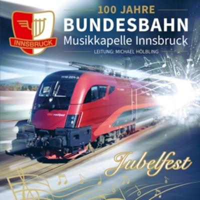 Jubelfest-100 Jahre - Bundesbahn-Musikkapelle Innsbruck, CD