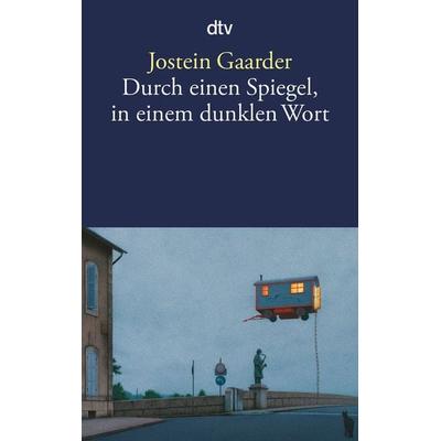 Durch einen Spiegel, in einem dunklen Wort, Taschenbuch von Jostein Gaarder, dtv
