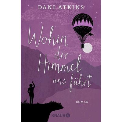 Wohin der Himmel uns führt, Taschenbuch von Dani Atkins, Knaur Taschenbuch, 978-3-426-52429-9