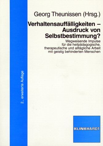 Georg Theunissen - Verhaltensauffälligkeiten - Ausdruck von Selbstbestimmung?: Wegweisende Impulse für die heilpädagogische, therapeutische und alltägliche Arbeit mit geistig behinderten Menschen - Preis vom 09.10.2026 07:28:09 h