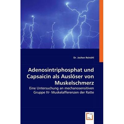 Reinöhl, J: Adenosintriphosphat und Capsaicin als Auslöser v, Taschenbuch von Jochen Reinöhl, VDM, 978-3-639-00938-5