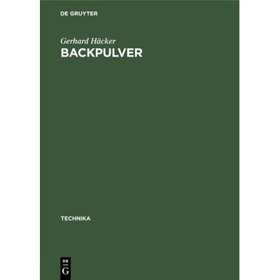 Backpulver, Gebundene Ausgabe von Gerhard Häcker, De Gruyter Oldenbourg, 978-3-486-77752-9