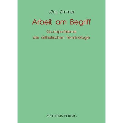 Arbeit am Begriff, Paperback von Jörg Zimmer, Aisthesis, 978-3-8498-1072-6