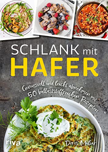 Doris Muliar - Schlank mit Hafer: Genussvoll und leicht abnehmen mit 50 ballaststoffreichen Rezepten. Das Kochbuch mit herzhaften und süßen Gerichten für eine Diät mit Haferflocken, Haferkleie, Haferdrink und mehr - Preis vom 15.10.2026 23:06:25 h
