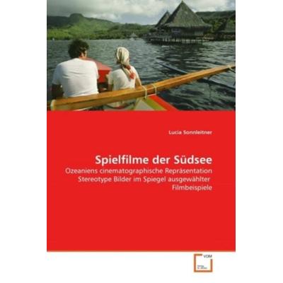 Sonnleitner, L: Spielfilme der Südsee, Taschenbuch von Lucia Sonnleitner, VDM, 978-3-639-32126-5