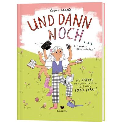 Und dann noch ... - Wie Stress weniger stresst, Taschenbuch von Lucia Zamolo, Coppenrath Verlag GmbH & Co. KG, 978-3-95939-226-6