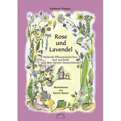 Rose und Lavendel, Gebundene Ausgabe von Katharina Triebiger, Tauchaer Verlag, 978-3-937107-27-1