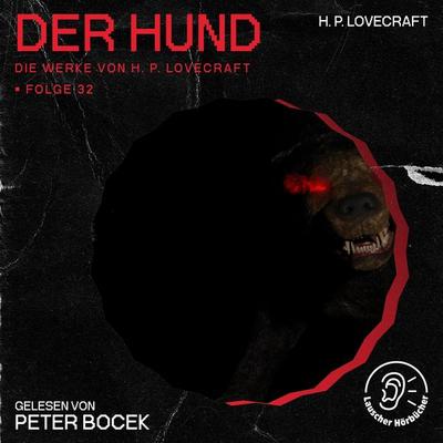 Der Hund (Die Werke von H. P. Lovecraft, Folge 32) - Howard Ph. Lovecraft, Audio, 9783991746881