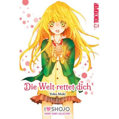 Die Welt rettet dich, Taschenbuch von Yoko Maki, Tokyopop GmbH, 978-3-8420-8419-3