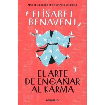 El arte de engañar al karma, Taschenbuch von Elisabet Benavent, Debolsillo, 978-84-663-5937-5