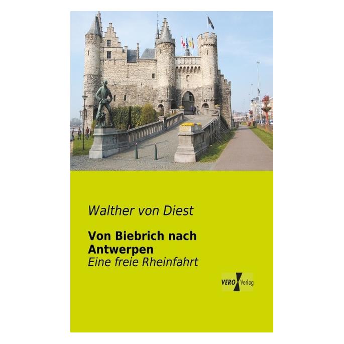 Vero Von Biebrich nach Antwerpen (Deutsch, Softcover, Walther von Diest) (55527228)