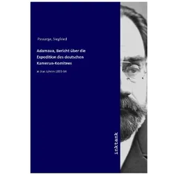 Adamaua, Bericht über die Expedition des deutschen Kamerun-Komitees, Sachbücher von Siegfried Passarge