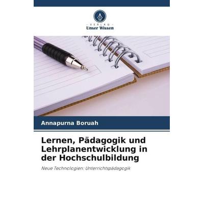 Lernen, Pädagogik und Lehrplanentwicklung in der Hochschulbildung, Taschenbuch von Annapurna Boruah, Verlag Unser Wissen, 978-620-5-56071-6