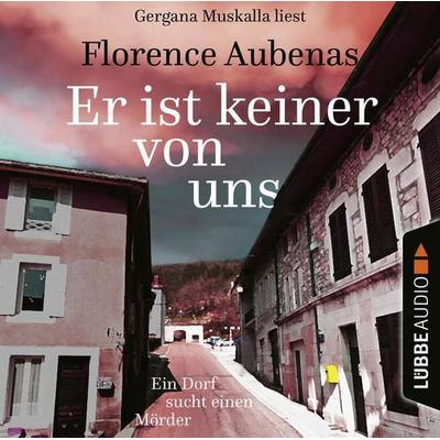Er ist keiner von uns - Ein Dorf sucht einen Mörder - Florence Aubenas, Audio, 9783754004449