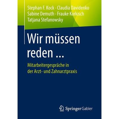 Wir müssen reden ..., Taschenbuch von Stephan F. Kock,Claudia Davidenko,Sabine Demuth,Frauke Korkisch,Tatjana Stefanowsky, Springer Fachmedien